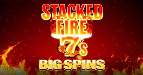 Stacked Fire 7s Betano